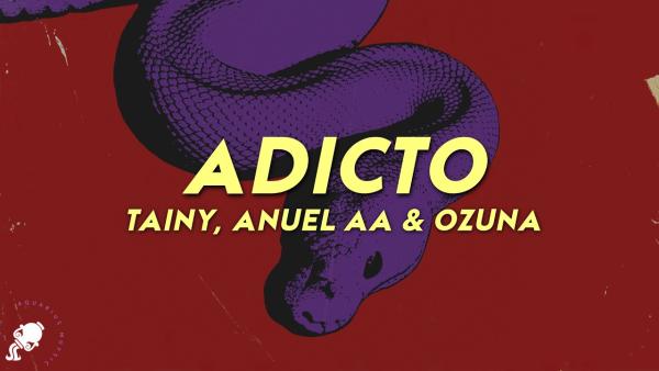 Tainy, Anuel AA, Ozuna - Adicto